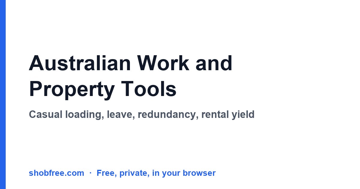 Australian Work and Property Tools: Casual Loading, Leave, Redundancy, Penalty Rates, Rental Yield