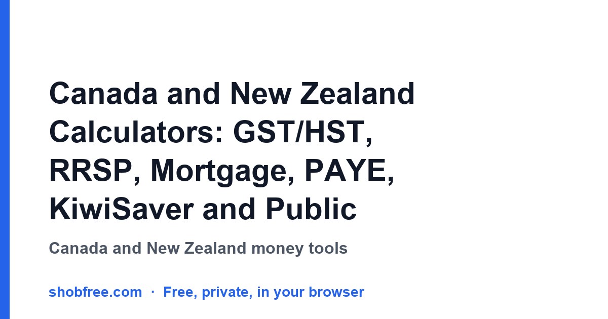 Canada and New Zealand Calculators: GST/HST, RRSP, Mortgage, PAYE, KiwiSaver and Public Holidays
