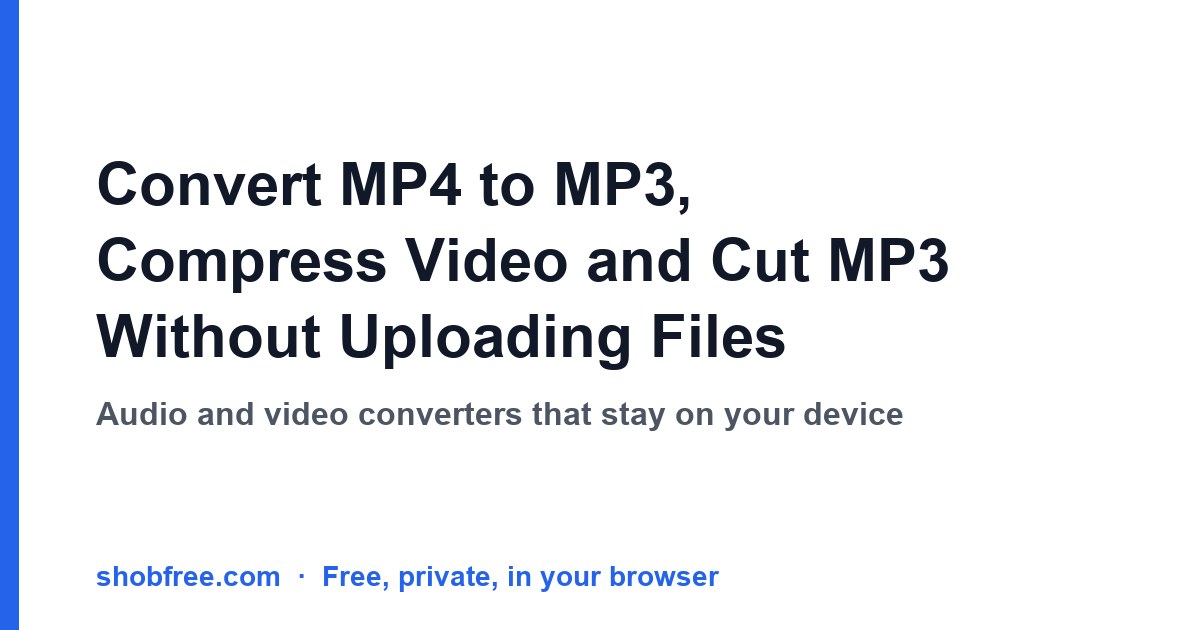 Convert MP4 to MP3, Compress Video and Cut MP3 Without Uploading Files