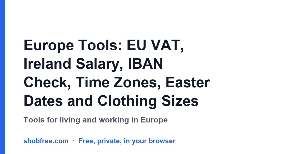 Europe Tools: EU VAT, Ireland Salary, IBAN Check, Time Zones, Easter Dates and Clothing Sizes