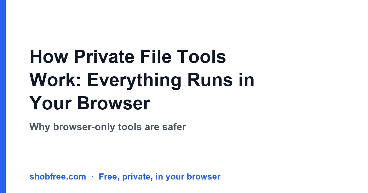 How Private File Tools Work: Everything Runs in Your Browser