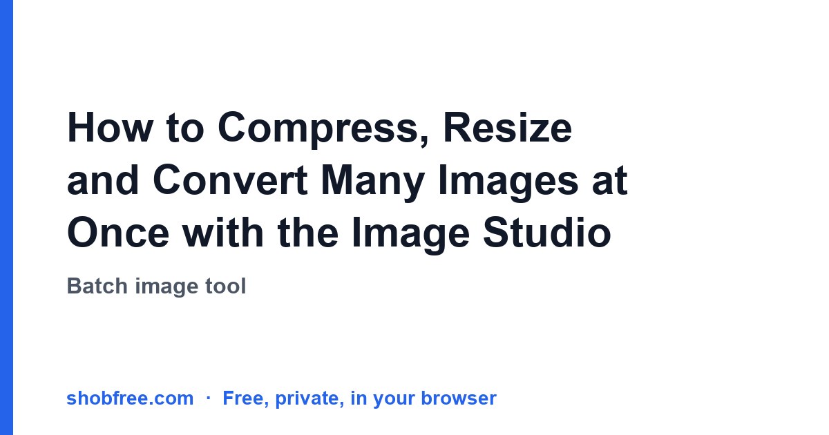 How to Compress, Resize and Convert Many Images at Once with the Image Studio