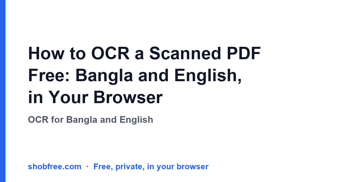 How to OCR a Scanned PDF Free: Bangla and English, in Your Browser