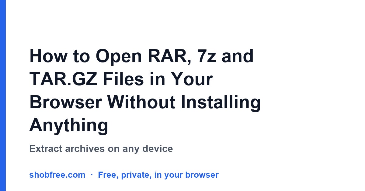 How to Open RAR, 7z and TAR.GZ Files in Your Browser Without Installing Anything